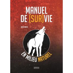 Manuel de (sur)vie en milieu naturel